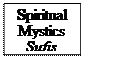 Text Box: Spiritual Mystics
Sufis
